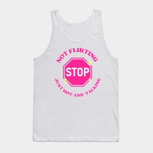 pink stop sign not flirting just hot and talking Tank Top